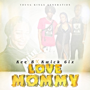 Love Mommy (feat. Kwick 6ix)