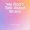 We Don't Talk About Bruno (From 'Encanto') - Kid Mini lyrics