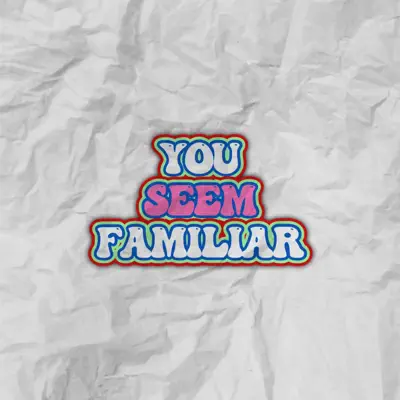 Listen to You Seem Familiar by nycto
