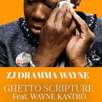 Ghetto Scripture (feat. Wayne Kastro) - Single - Zj Dramma Wayne