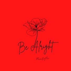 Be Alright Neurotic