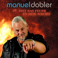 Du bist das Feuer in der Nacht - Single - Manuel Dobler