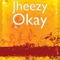 Okay - Jheezy lyrics