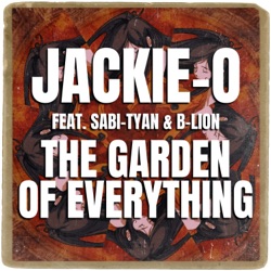 THE GARDEN OF EVERYTHING (feat. Sabi-tyan & B-Lion)