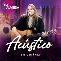 Lia Almeida (Acústico em Goiânia) [Ao Vivo] - Lia Almeida