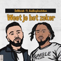Weet Je Het Zeker - Single - DeMozah & Badboygoodvibes