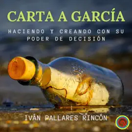 Carta a García: Haciendo y Creando con su Poder de Decisión