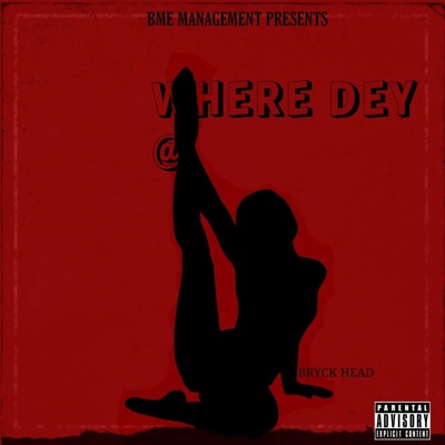 WHERE DEY AT (feat. BRYCK HEAD) - Single