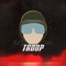 Troop - Jack Tyler & Lil Yelli lyrics