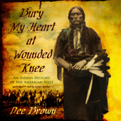 Bury My Heart at Wounded Knee: An Indian History of the American West - Dee Brown Cover Art