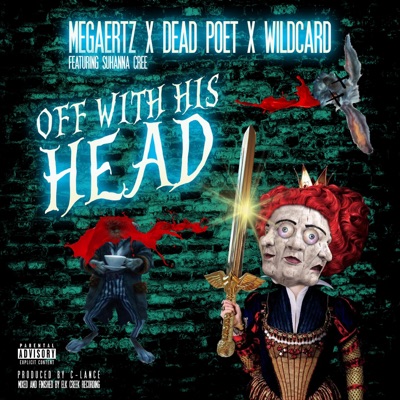 Off With His head (feat. Wildcard, Dead Poet & Suhanna Cree) - Single