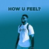 How U Feel? - Single