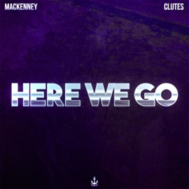Here We Go (feat. Clutes) MacKenney