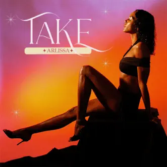 Take - Single by Arlissa album reviews, ratings, credits