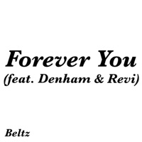 Forever You (feat. Denham & REVI) - Single - Beltz