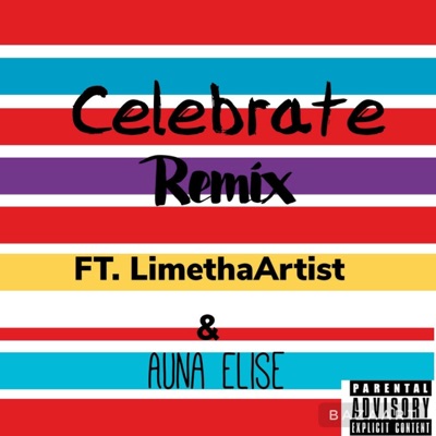 Celebrate Remix (feat. LimethaArtist & Auna Elise) - Single