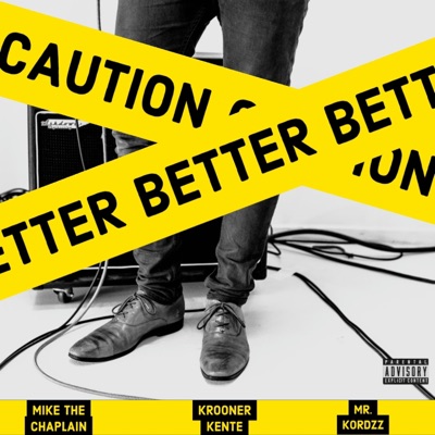 Better (feat. Mr. Kordzz & Mike The Chaplain) - Single
