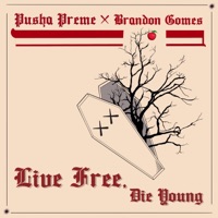 Live Free Die Young (Clean) - Single - Pusha Preme & Brandon Gomes