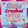 The Mega-Complicated Crushes of Lottie Brooks - Katie Kirby