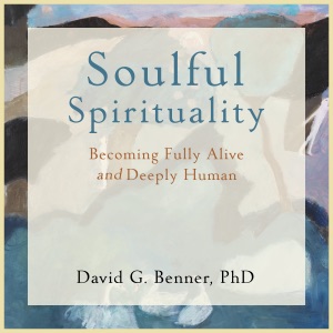 Soulful Spirituality: Becoming Fully Alive and Deeply Human