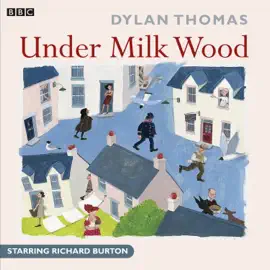 Under Milk Wood: A Play for Voices