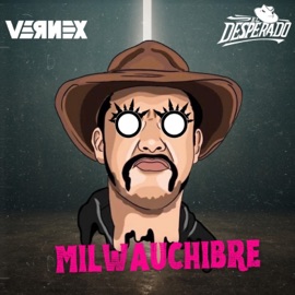 Milwauchibre Vernex & El Desperado