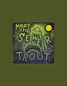 收听 Sewer Trout、观看音乐视频、阅读小传、查看巡演日期等 ！