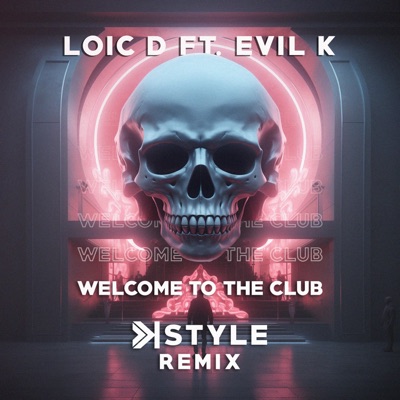 Loic D - Welcome To the Club (K-STYLE Remix)