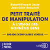 Petit traité de manipulation à l'usage des honnêtes gens - Jean-Léon Beauvois & Robert Vincent Joule