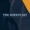 You Always Say (feat. Prudence) [Kid Francescoli Remix] artwork