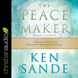 The Peacemaker : A Biblical Guide to Resolving Personal Conflict