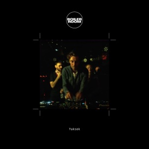 Boiler Room: Yuksek in Paris, Jun 15, 2014 (DJ Mix)