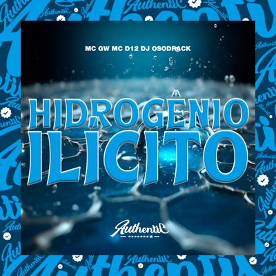 Hidrogênio Ilícito (feat. MC GW & Mc D12) - Single