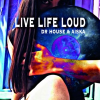 Live Life Loud - Single - Dr. House & AISKA