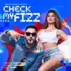 Badshah & Chakshu Kotwal - Check My Fizz