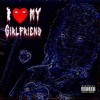 I Love My Girlfriend - Single