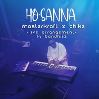 Hosanna (Live Arrangement) [feat. Chike & bandhitz] - Single - Masterkraft