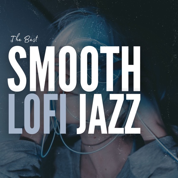The Best Smooth Lofi Jazz