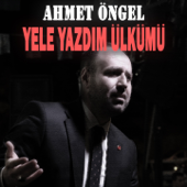 Yele Yazdım Ülkümü - Ahmet Öngel