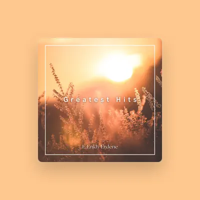 Listen to E.Enkh-Erdene, watch music videos, read bio, see tour dates & more!