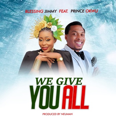 We Give You All (feat. Prince Okwu) - Single