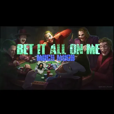 Ouve Bet It All On Me de MUCH MUCH