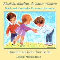 Ringlein, Ringlein, du musst wandern (Spiel- und Tanzlieder für unsere Kleinsten) - Rundfunk-Kinderchor Berlin