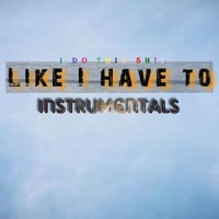 Like I Have To (Instrumentals) [Instrumental] - eMeLJay Prosper