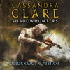 Clockwork Prince : The Infernal Devices, Book 2 (Infernal Devices) - Cassandra Clare
