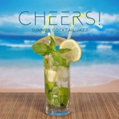 Cheers! Summer Cocktail Jazz: Soft Café Bar, Music for Relaxation, Optimistic Mood and Good Feeling artwork