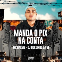 Manda o Pix na Conta - Single - MC Barbie & DJ Gordinho da VF