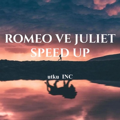 utku INC - Romeo Ve Juliet Speed Up