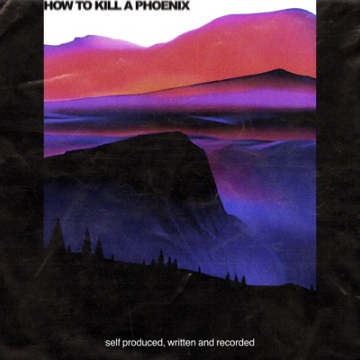 How To Kill a Phoenix - EP
