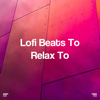 "!!! Lofi Beats to Relax to !!!" - Lo-Fi Beats, Lofi Hip-Hop Beats & Lofi Sleep Chill & Study